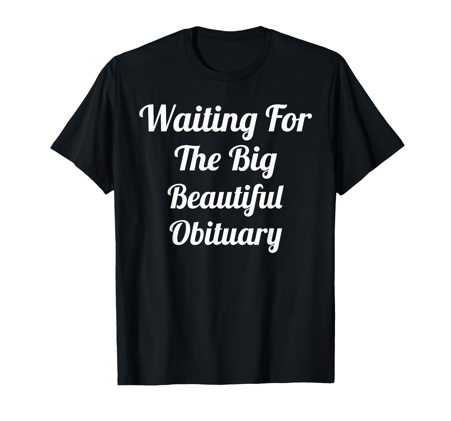 Halloween Skeleton Waiting for The Big Beautiful Obituary T-Shirt