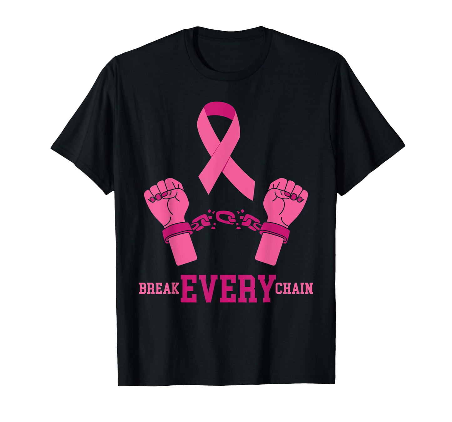 Pink Ribbon Breast Cancer Shirt Break Every Chain Design T-Shirt