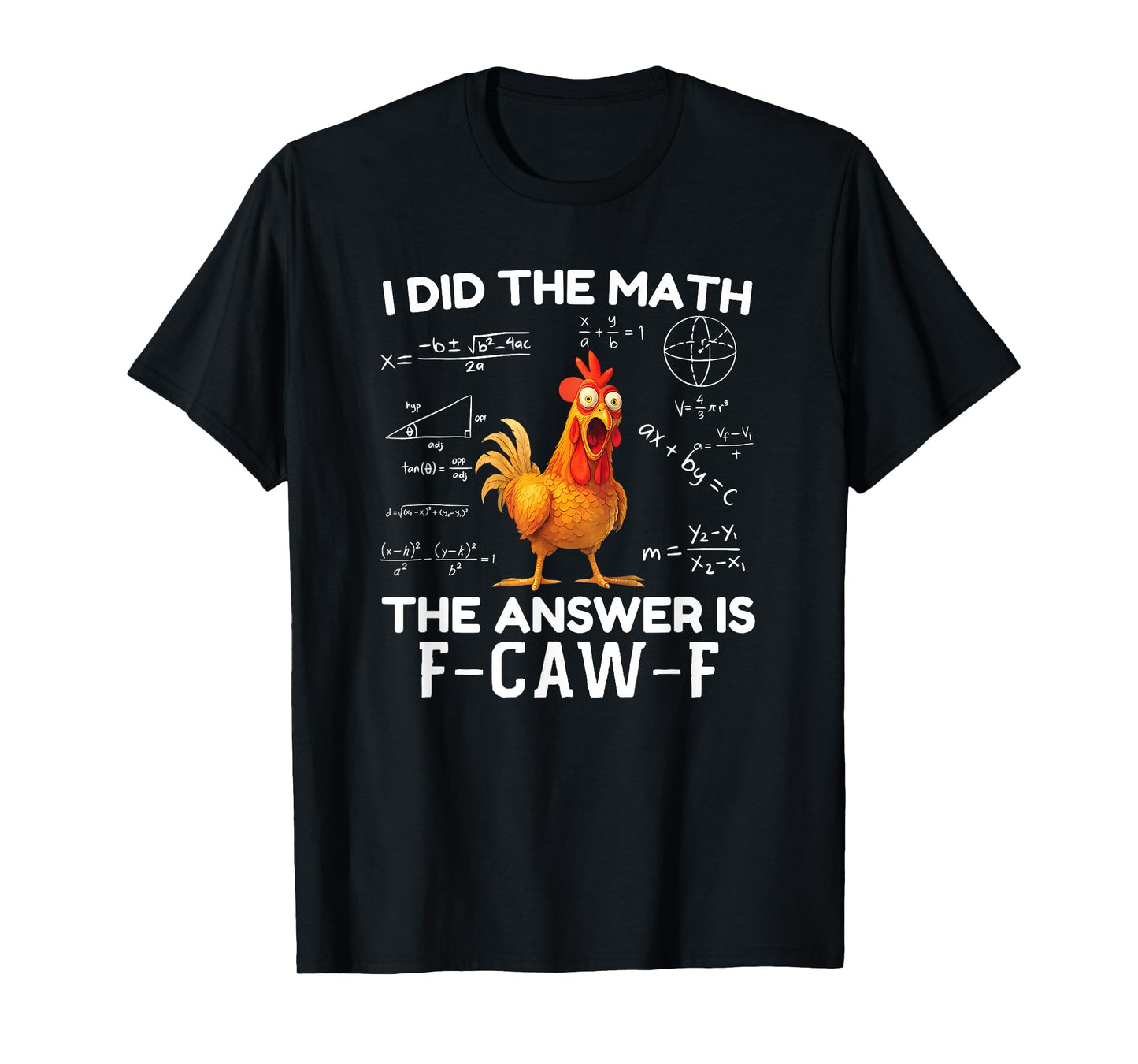 I Did The Math The Answer is F-Caw-F Chicken Rooster Meme T-Shirt