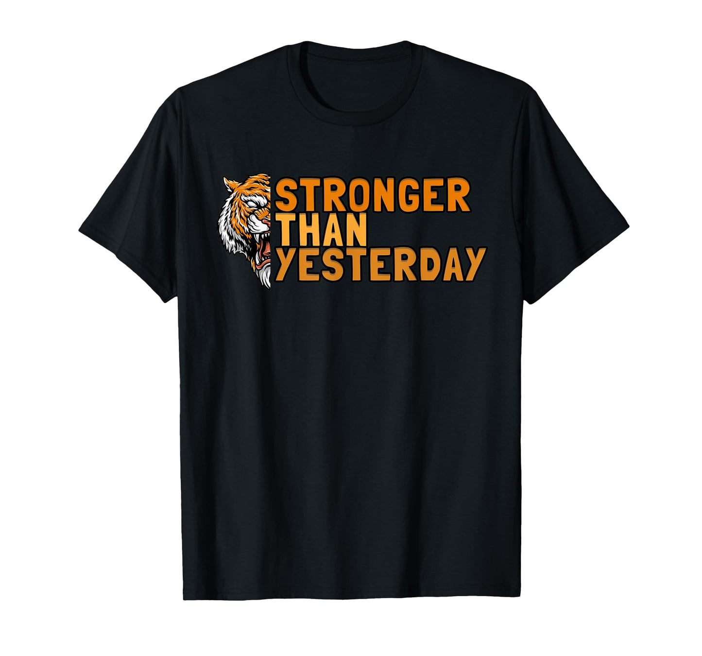 Stronger Than Yesterdays Wild Bengal Tiger T-Shirt