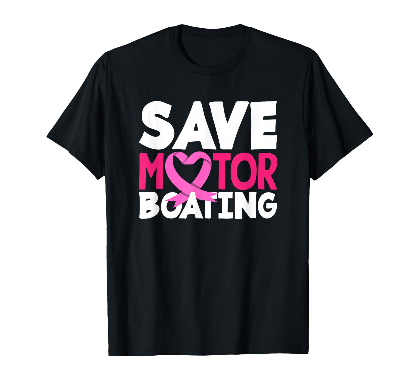 Save Motor Boating Funny Breast Cancer Awareness T-Shirt