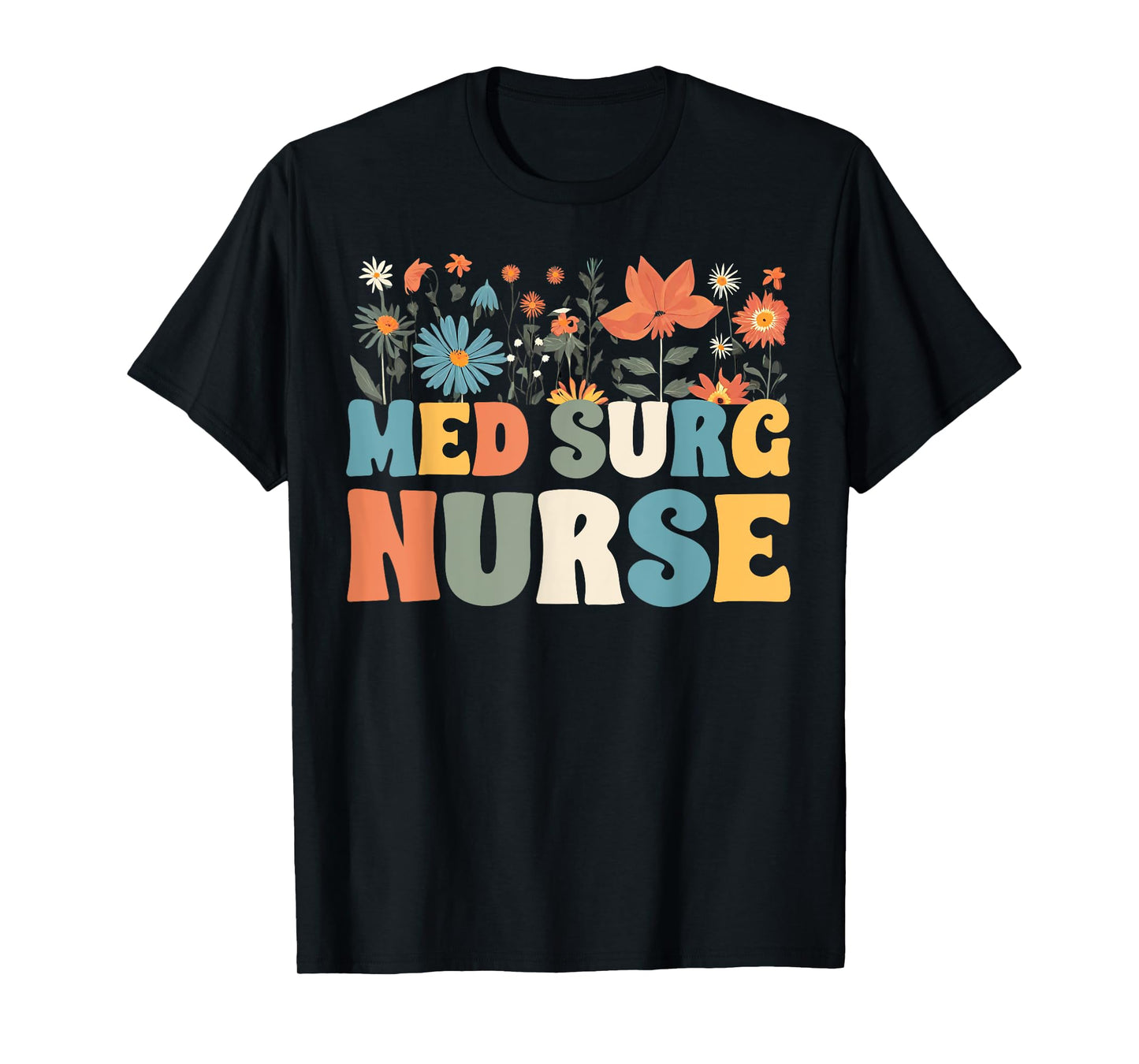 Med Surg Nurse Wildflowers Retro Medical Surgical Nursing T-Shirt