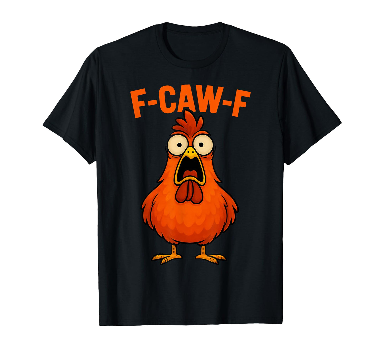 F Caw F Chicken Funny FCawF Rooster F-Caw-F Chicken T-Shirt