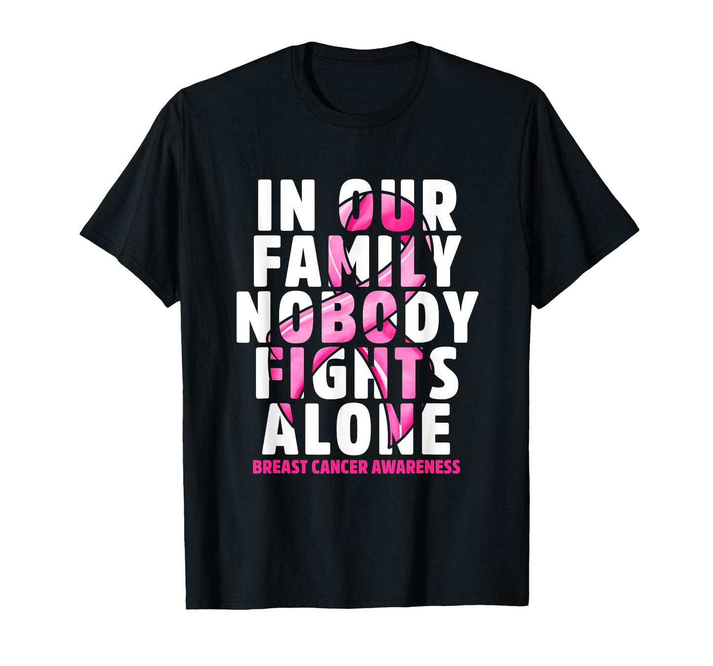 In Our Family Nobody Fights Alone Pink Ribbon Breast Cancer T-Shirt