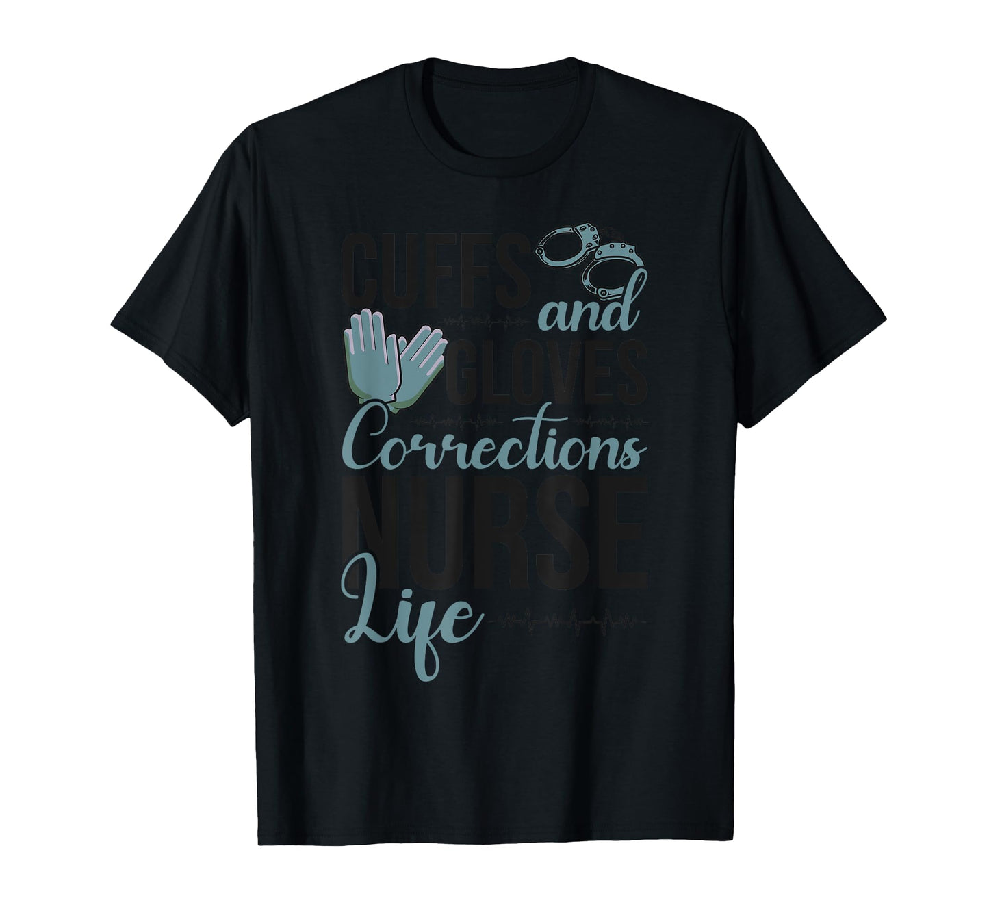 Funny Correctional Nurse Life Corrections Nursing T-Shirt