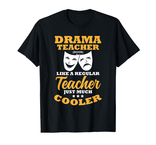 Drama Teacher Like A Regular Teacher Just Much Cooler T-Shirt