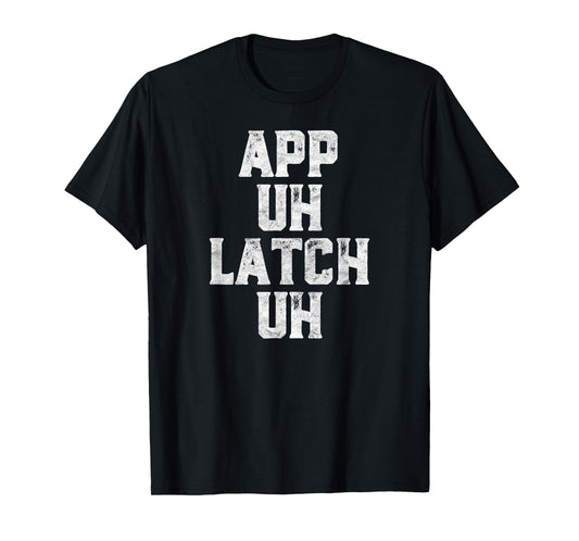 App Uh Latch Uh Funny Appalachia Pronunciation Vintage T-Shirt