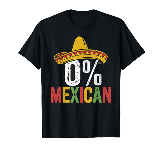 0% Mexican Cinco De Mayo Funny Sombrero Fiesta 5 De Mayo T-Shirt
