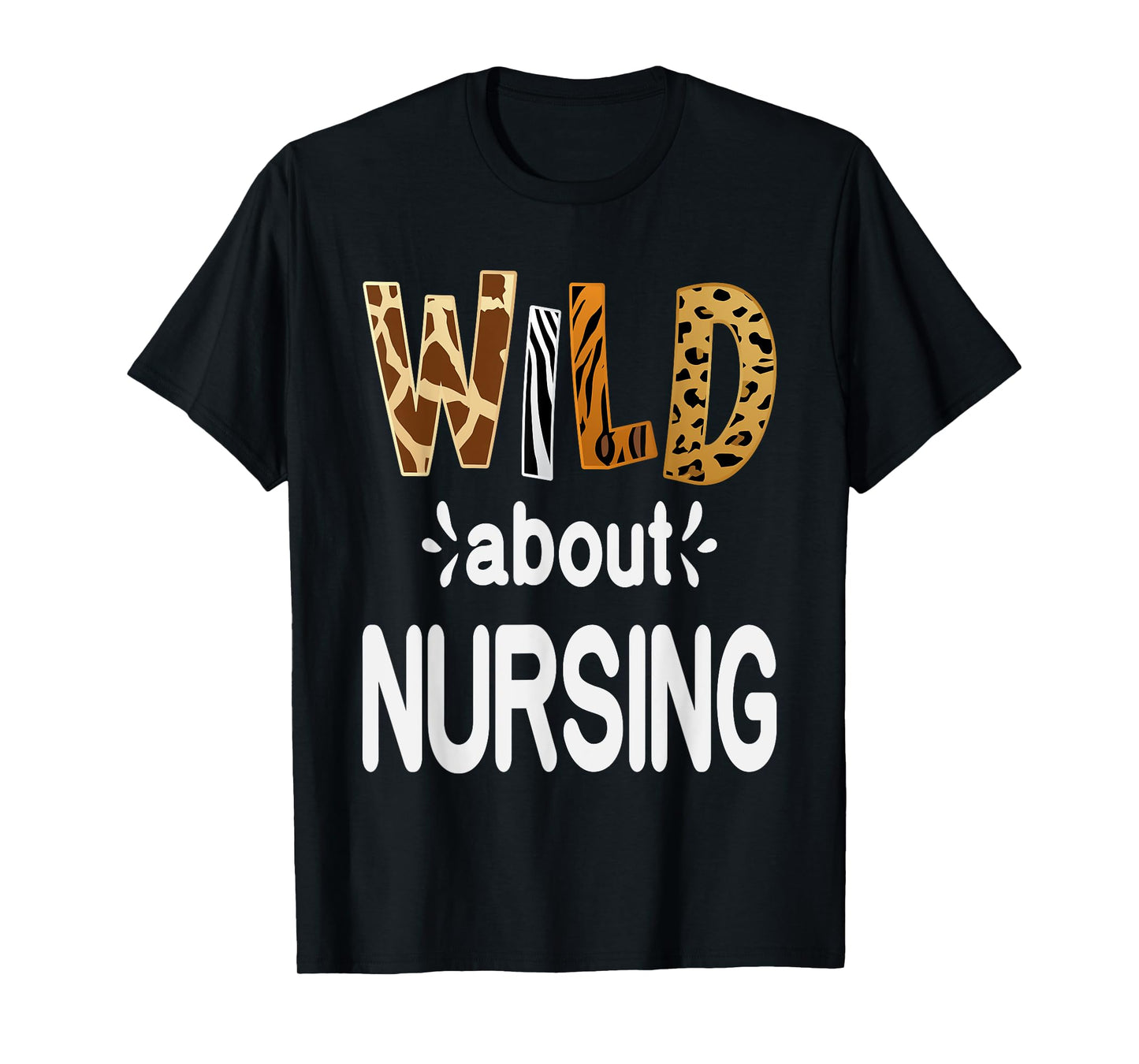 Wild About Nursing, Nurse and Nursing T-Shirt