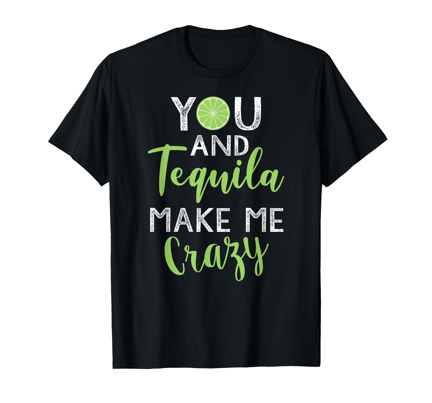You and Tequila Make Me Crazy Cinco De Mayo Party Drinking T-Shirt