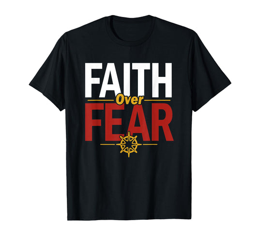 Faith Over Fear Inspirational for Believers and Friends T-Shirt