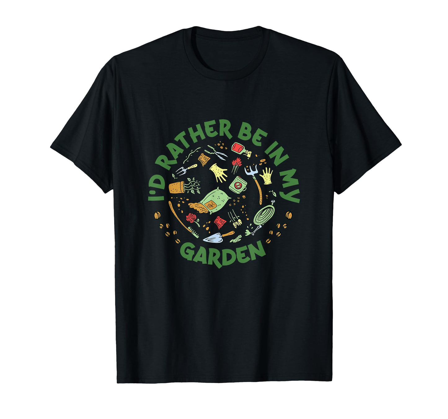 I'd Rather Be In My Garden Gardening Horticulture Gardener T-Shirt