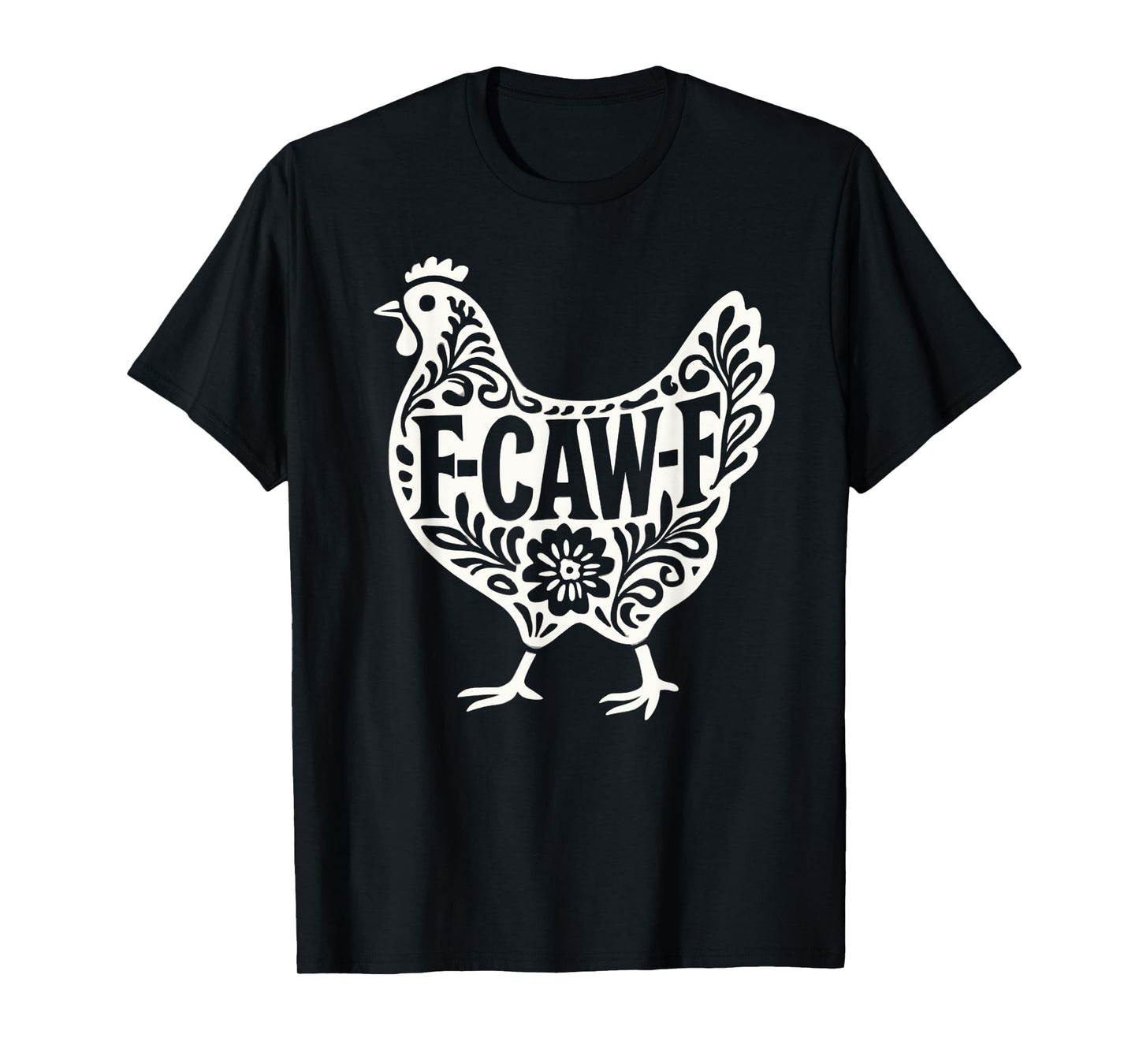 Funny Chicken F-CAW-F Farm Animal Tee Backyard Chicken Mom T-Shirt