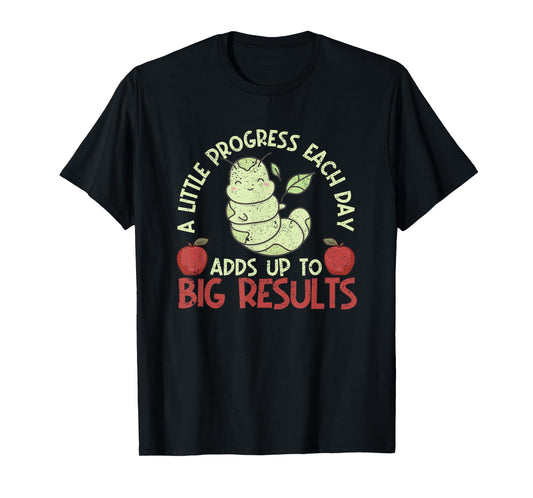 A Little Progress Each Day Adds Up To Big Results Hungry T-Shirt