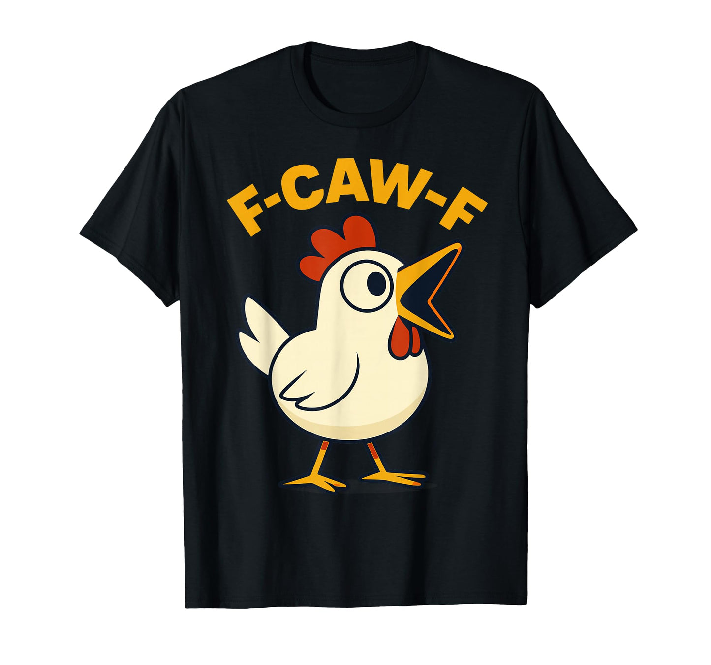 F-Caw-F Funny Chicken FCAWF Humour Quote Rooster Meme F-Caw-F T-Shirt
