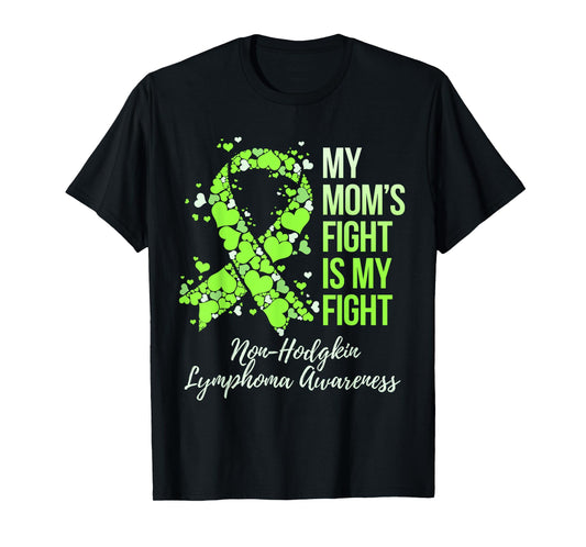 My Mom’s Fight Is My Fight Non-Hodgkin Lymphoma Awareness T-Shirt