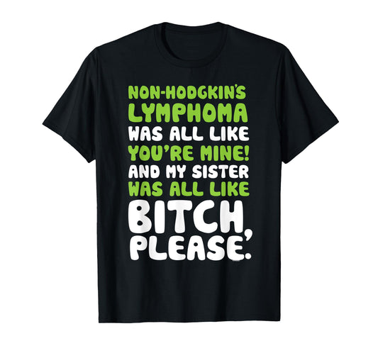Non-Hodgkins Lymphoma My Sister Support Quote Funny T-Shirt