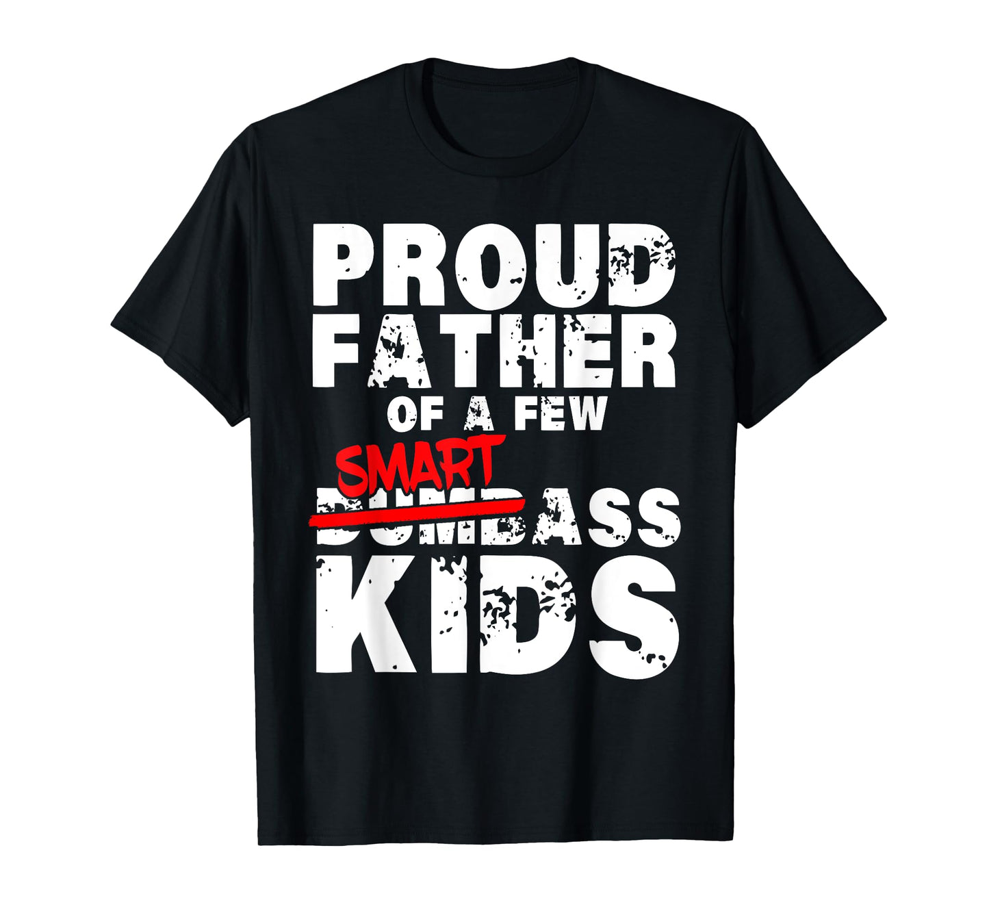 Fathers day giftsBest Dad Proud Father of a Few Smartass Kid T-Shirt