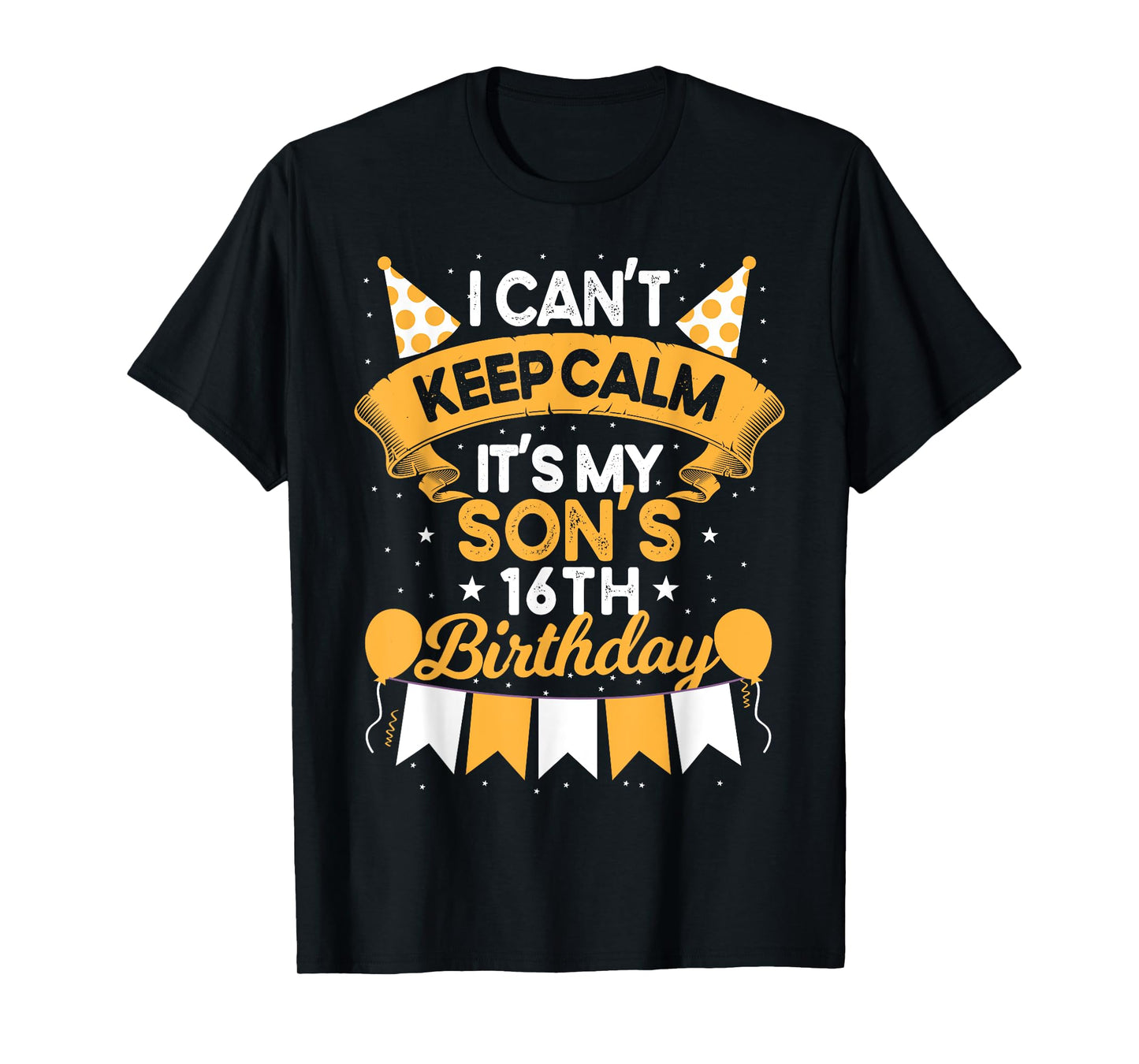 I Can't Keep Calm It's My Son 16th Birthday Gift bday T-Shirt