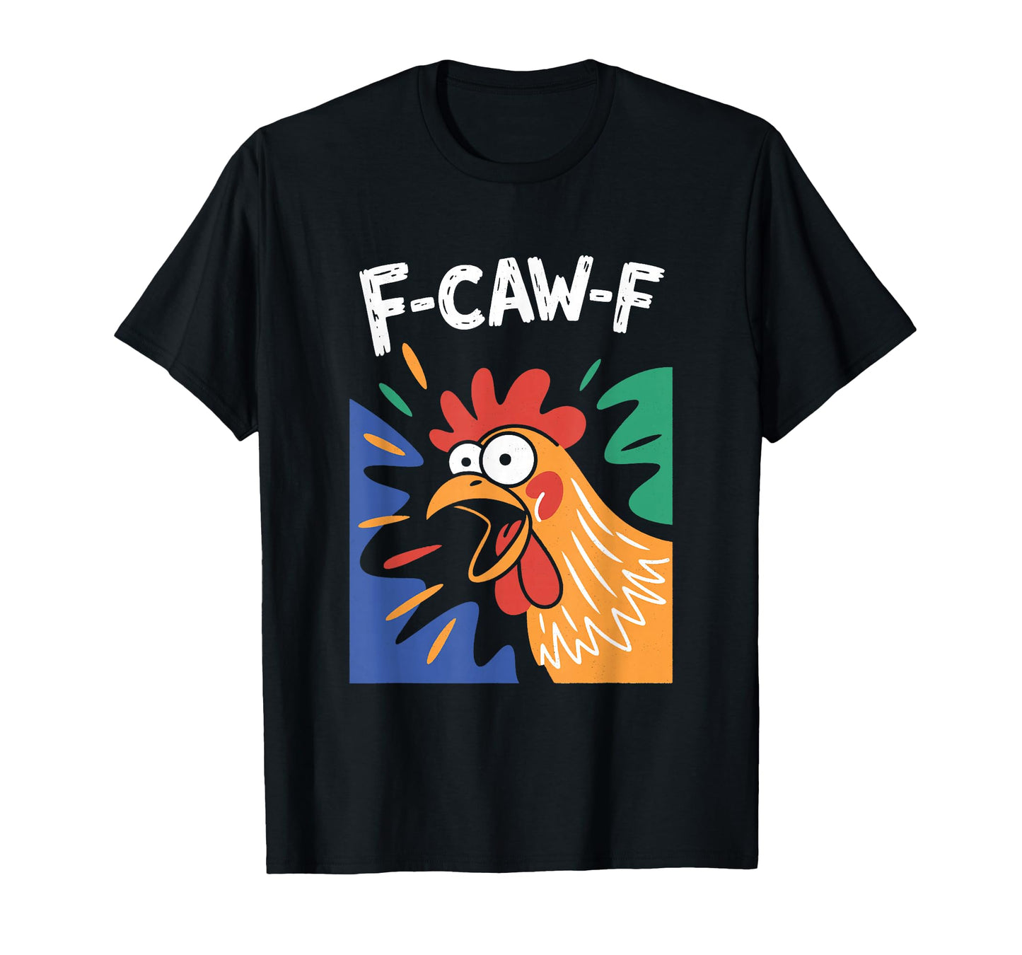 F-Caw-F Funny Rooster | Sarcastic Chicken Pun Adult Humor T-Shirt