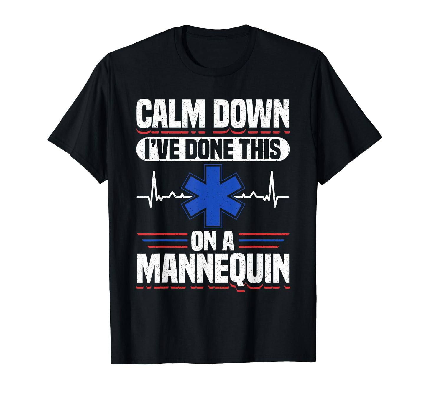 Calm Down I've Done This On A Mannequin EMT T-Shirt