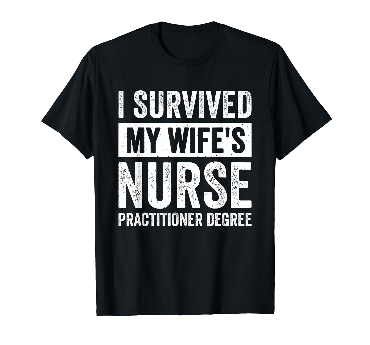 I Survived My Wife's Nurse Practitioner Degree T-Shirt