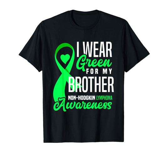 I Wear Green For My Brother Non-Hodgkin Lymphoma Awareness T-Shirt