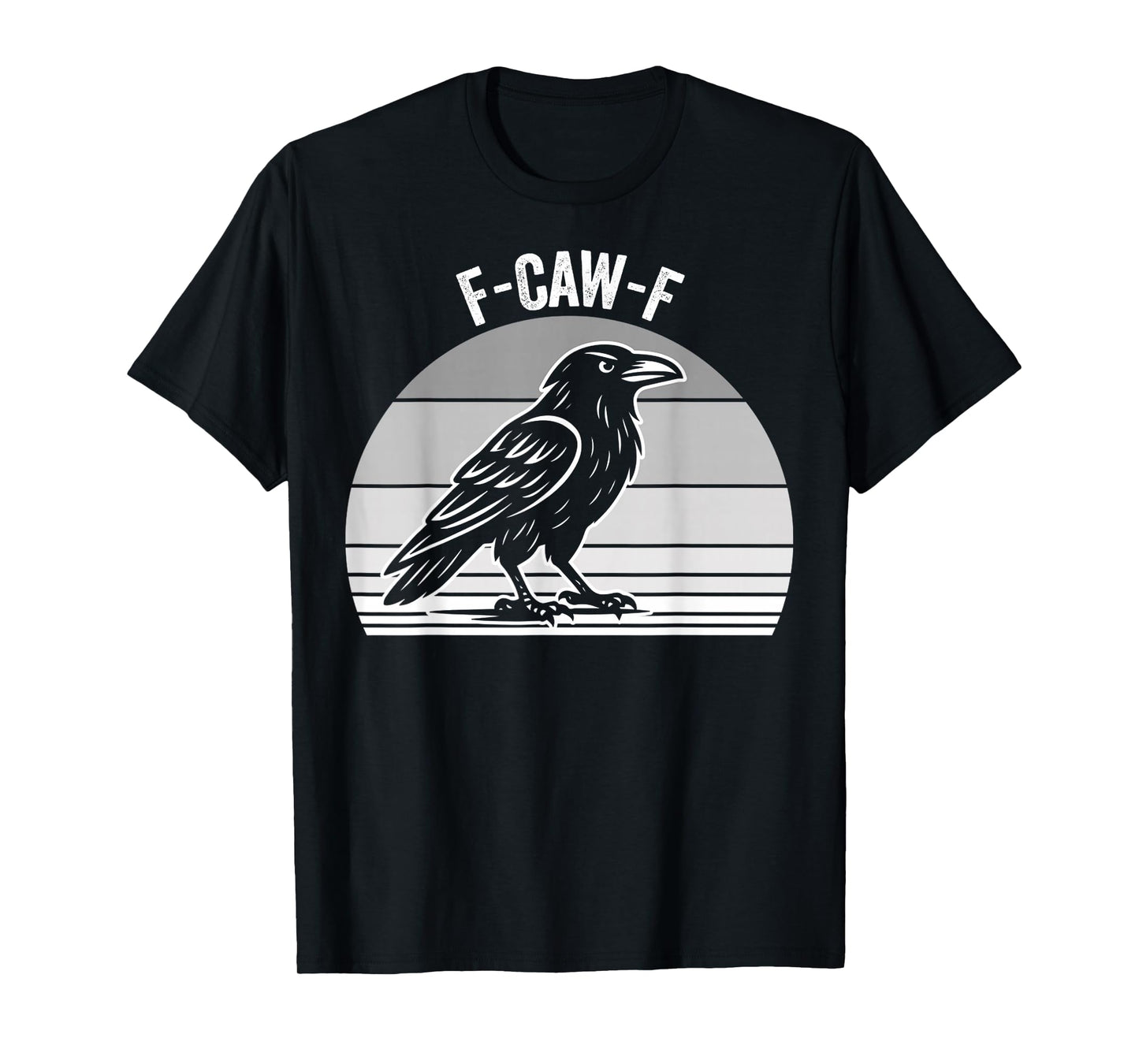 F-Caw-F Funny Raven Quote Tee T-Shirt