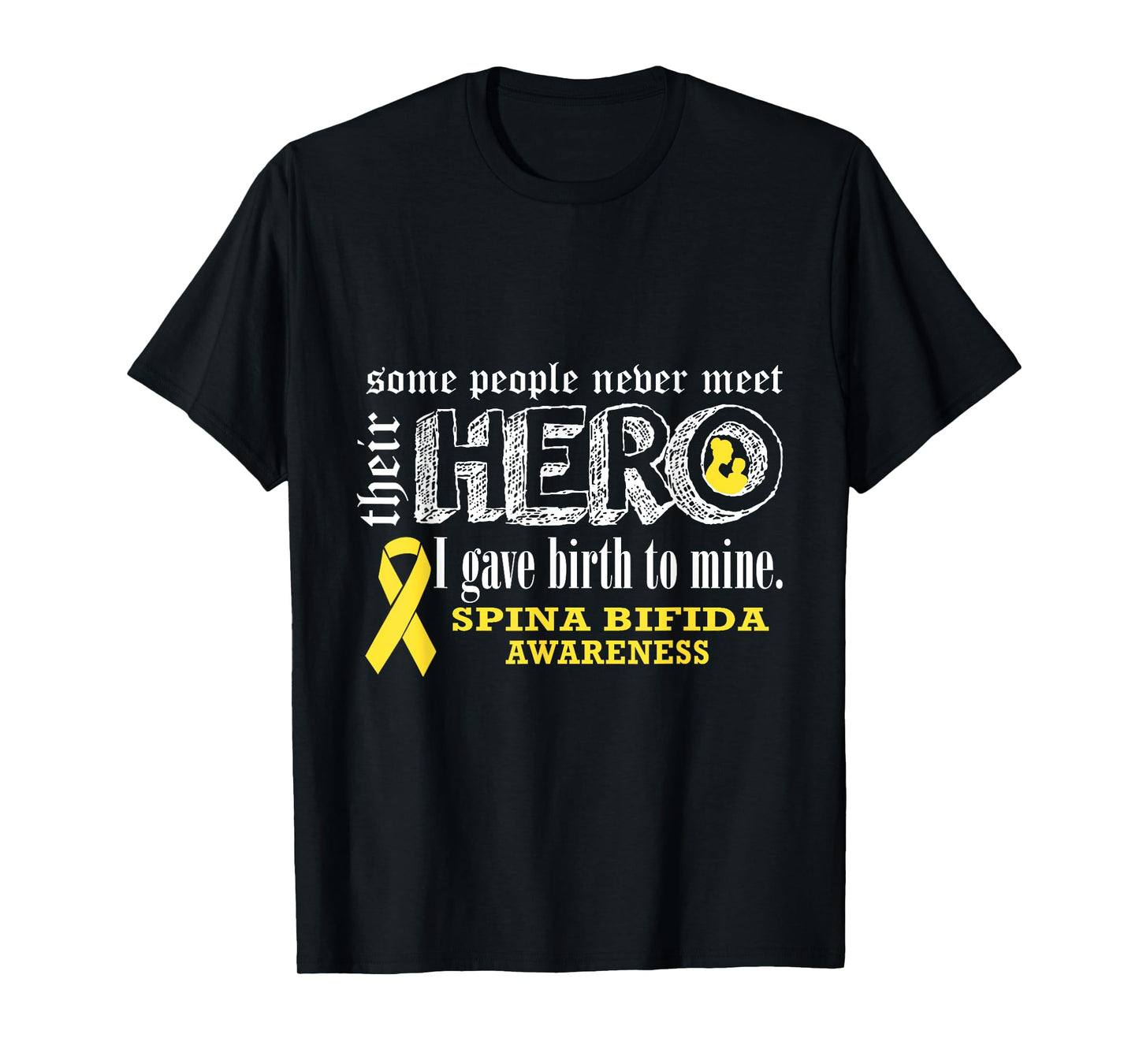 Spina Bifida Awareness Warrior's Mom I gave Birth To Mine He T-Shirt