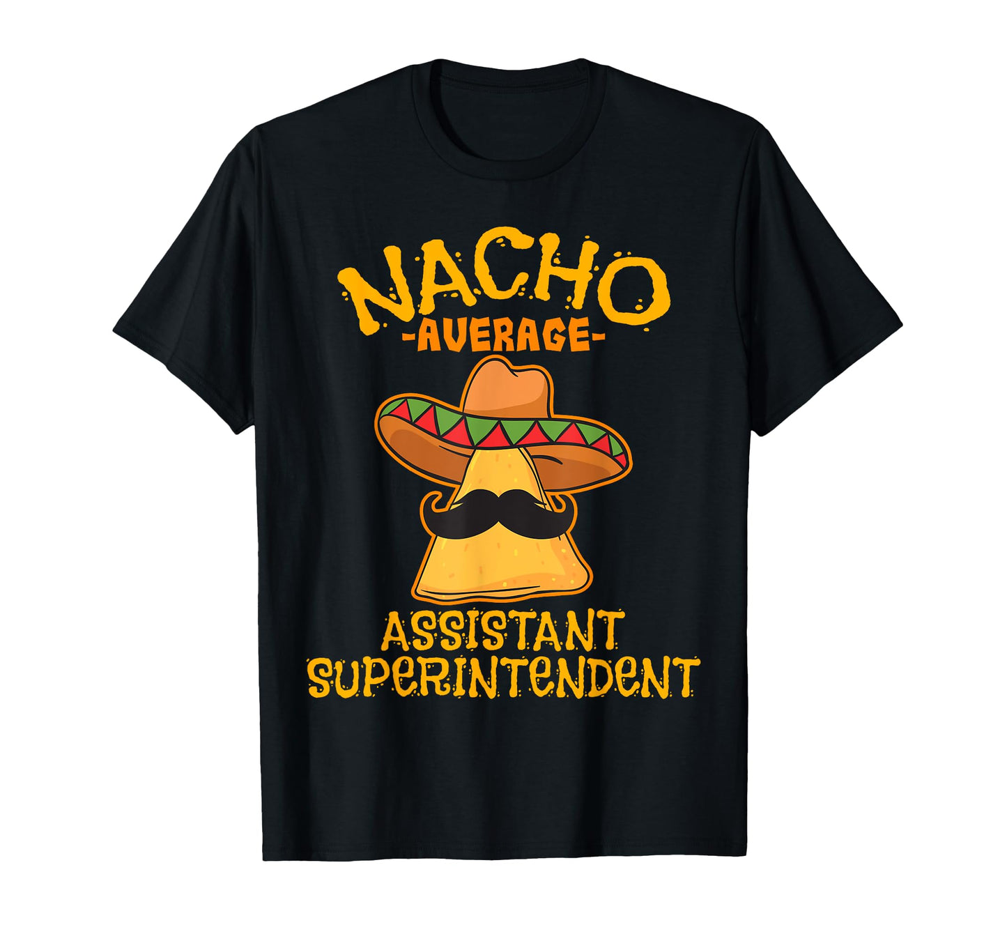 Nacho Average Assistant Superintendent Cinco De Mayo Mexican T-Shirt