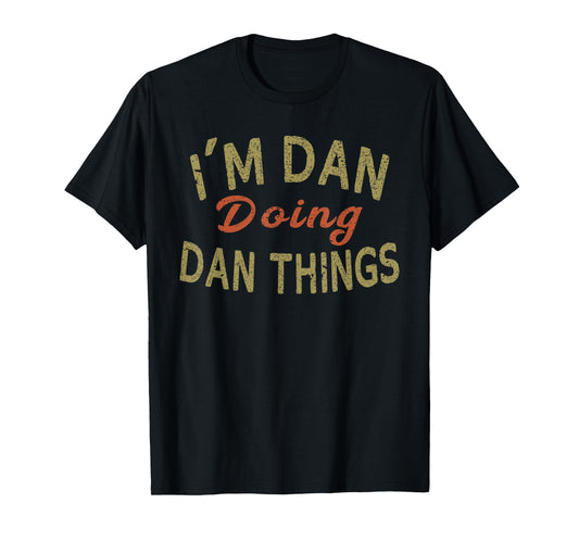 I'M DAN DOING DAN THINGS Funny Saying Gift T-Shirt Tee T-Shirt