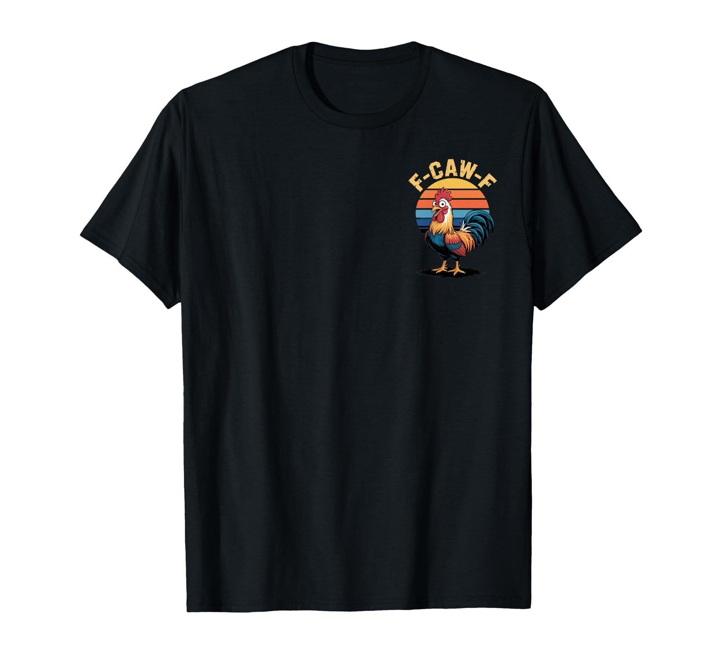 F-CAW-F Funny Rooster Quote for Sarcastic Farmers T-Shirt