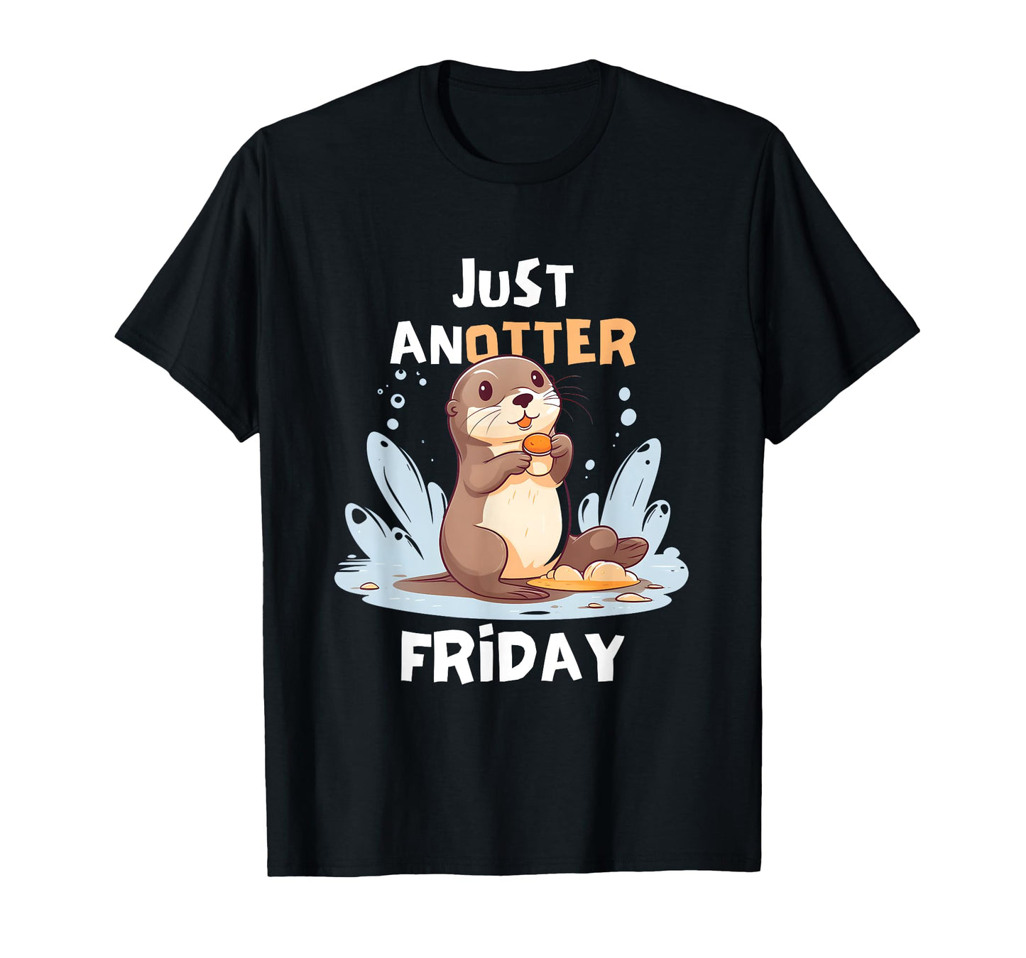 "Just Anotter Friday Tee: Cute Otter Enjoying a Snack T-Shirt