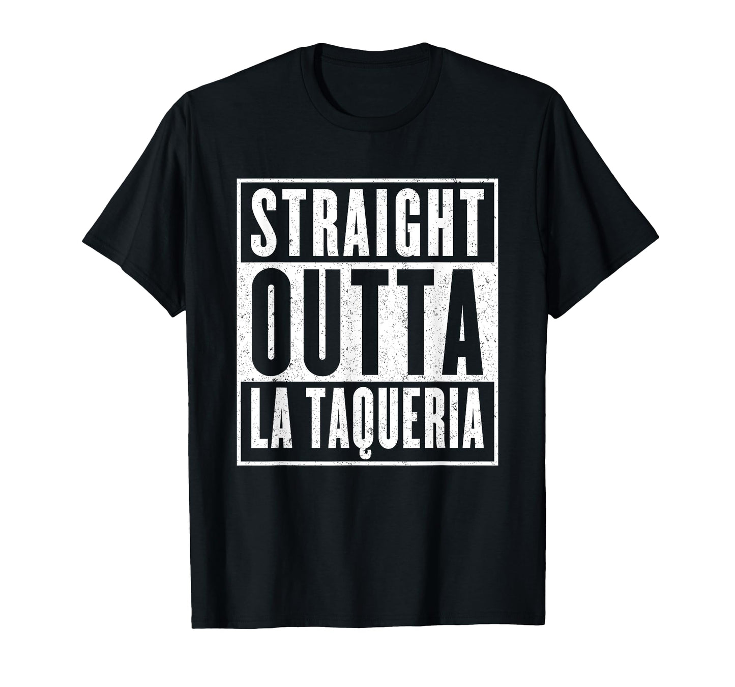 Straight Outta La Taqueria Taco Lovers T-Shirt