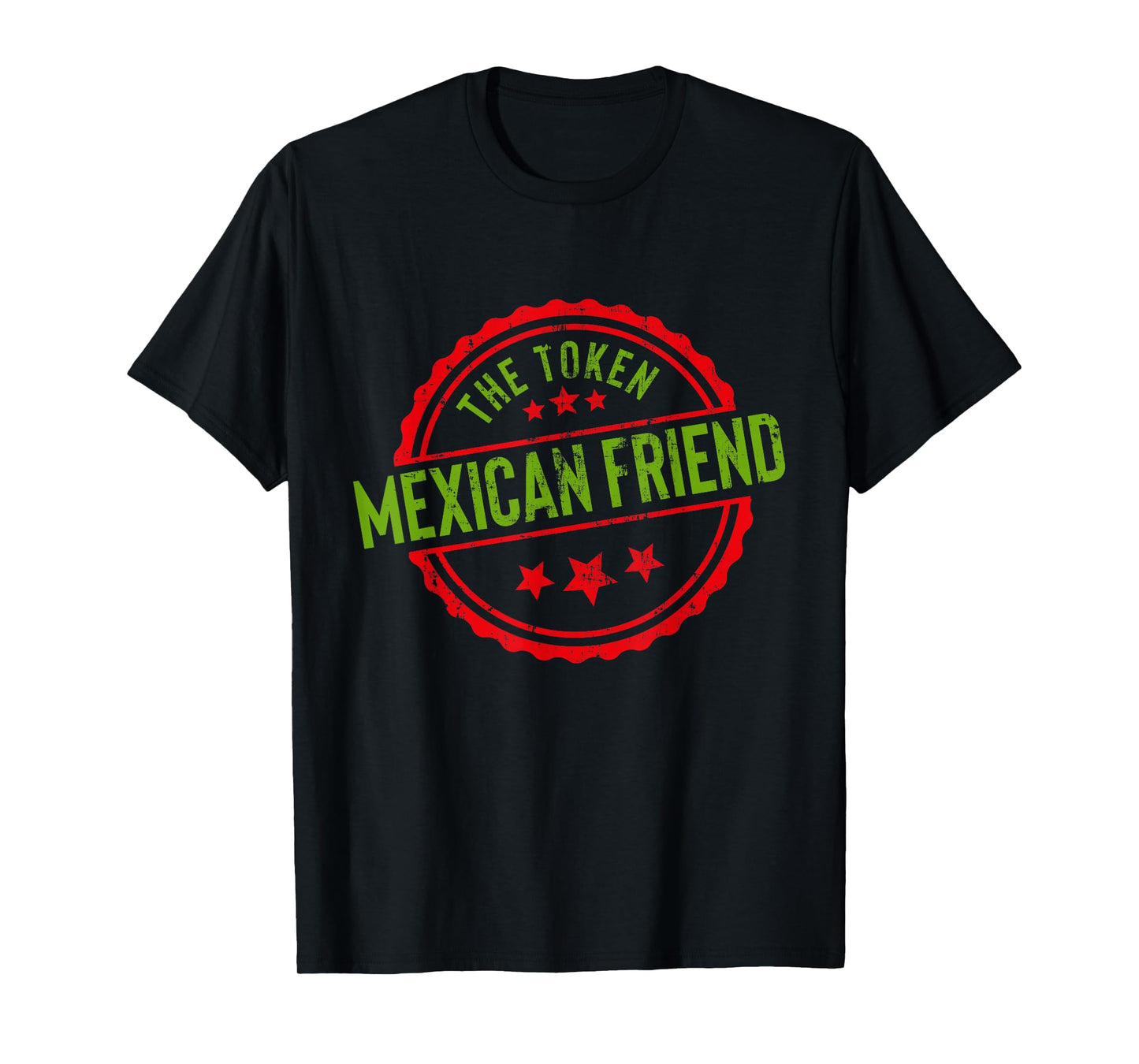 Funny THE TOKEN MEXICAN FRIEND Sarcastic Gag Joke T-Shirt T-Shirt