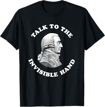 Adam Smith Talk to the Invisible Hand Economics Teacher T-Shirt