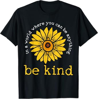 In A World Where You Can Be Anything Be Kind T-Shirt
