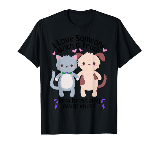 I Love Someone With a Trach Tracheostomy Awareness T-Shirt