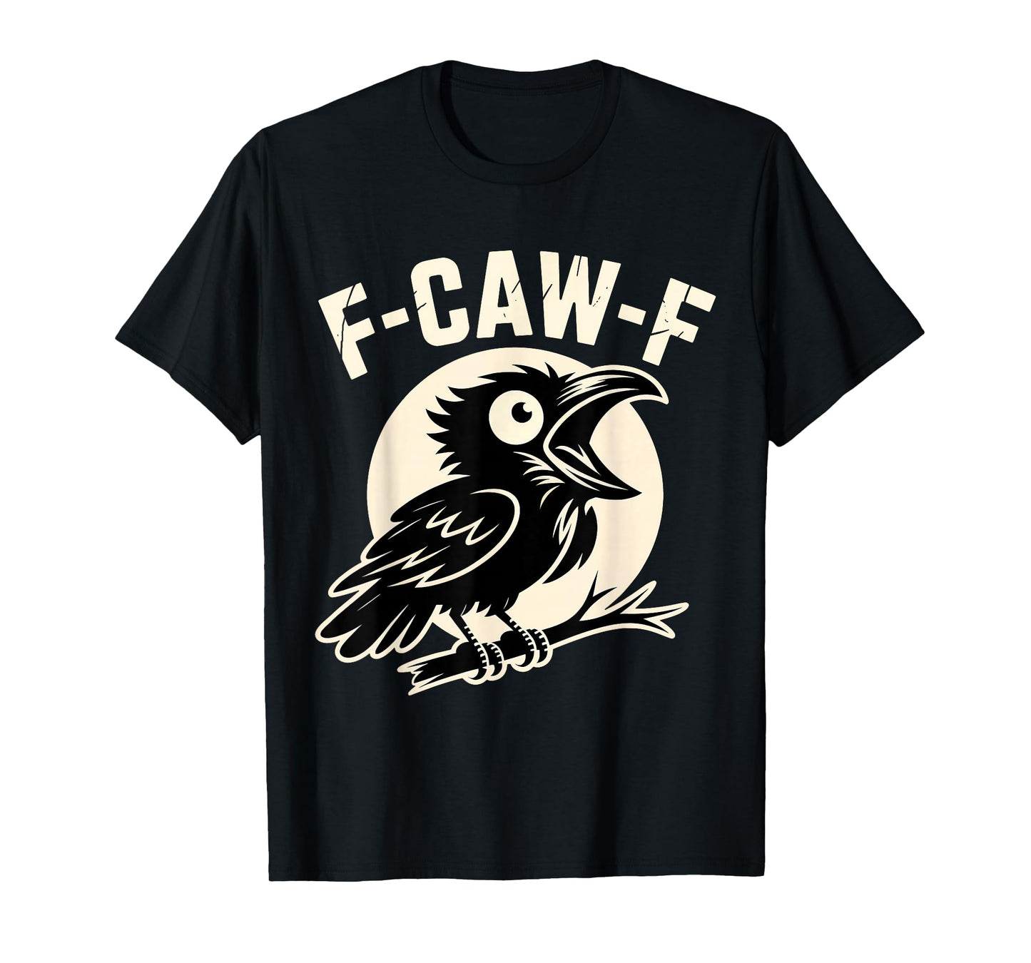 Black Crow F-Caw-F Black Bird Raven Funny Saying T-Shirt