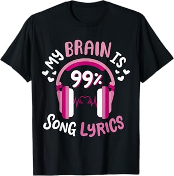 My Brain Is 99% Song Lyrics T-Shirt