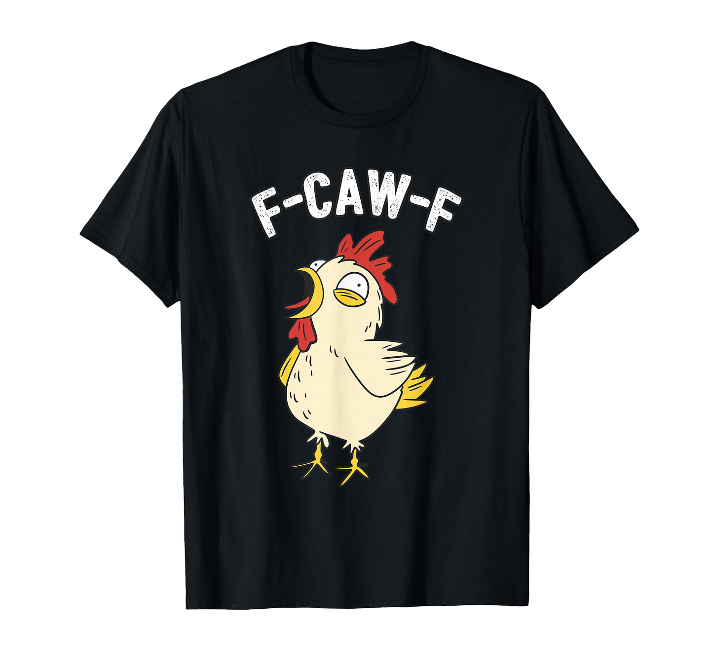 F-Caw-F Crazy Chicken Bird Funny Adult Humor Sarcastic T-Shirt