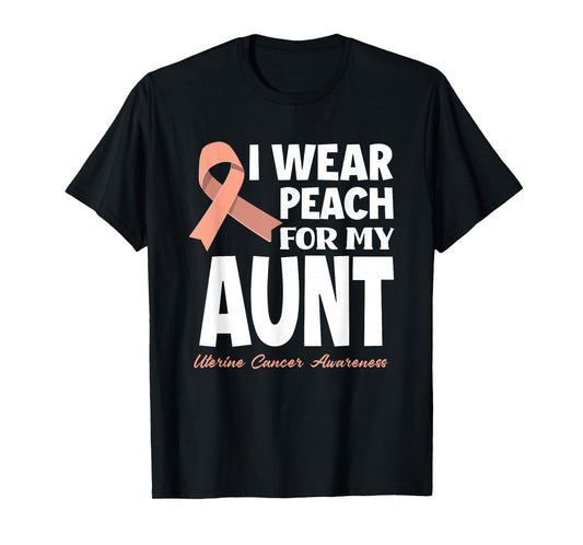 I Wear Peach For My Aunt Mother Uterine Cancer Awareness T-Shirt