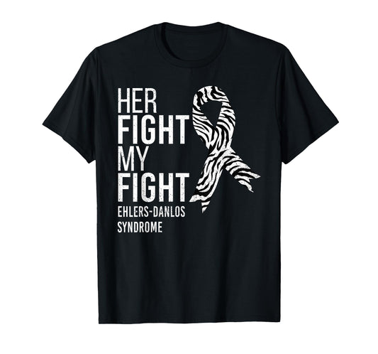 Her Fight is My Fight Ehlers-Danlos Syndrome EDS Awareness T-Shirt