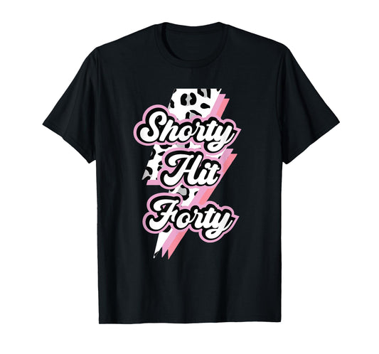 Funny Shorty Hit Forty Turning 40th Birthday Hello Forties T-Shirt