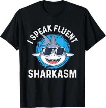 I Speak Fluent Sharkasm - Shark Lover Sea Ocean Animal Lover T-Shirt