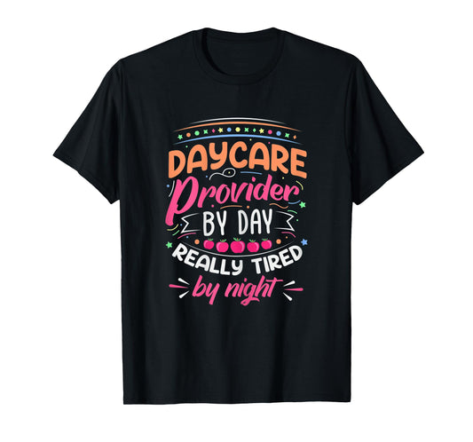 Daycare Provider By Day Tired By Night Childcare Teacher Women T-Shirt
