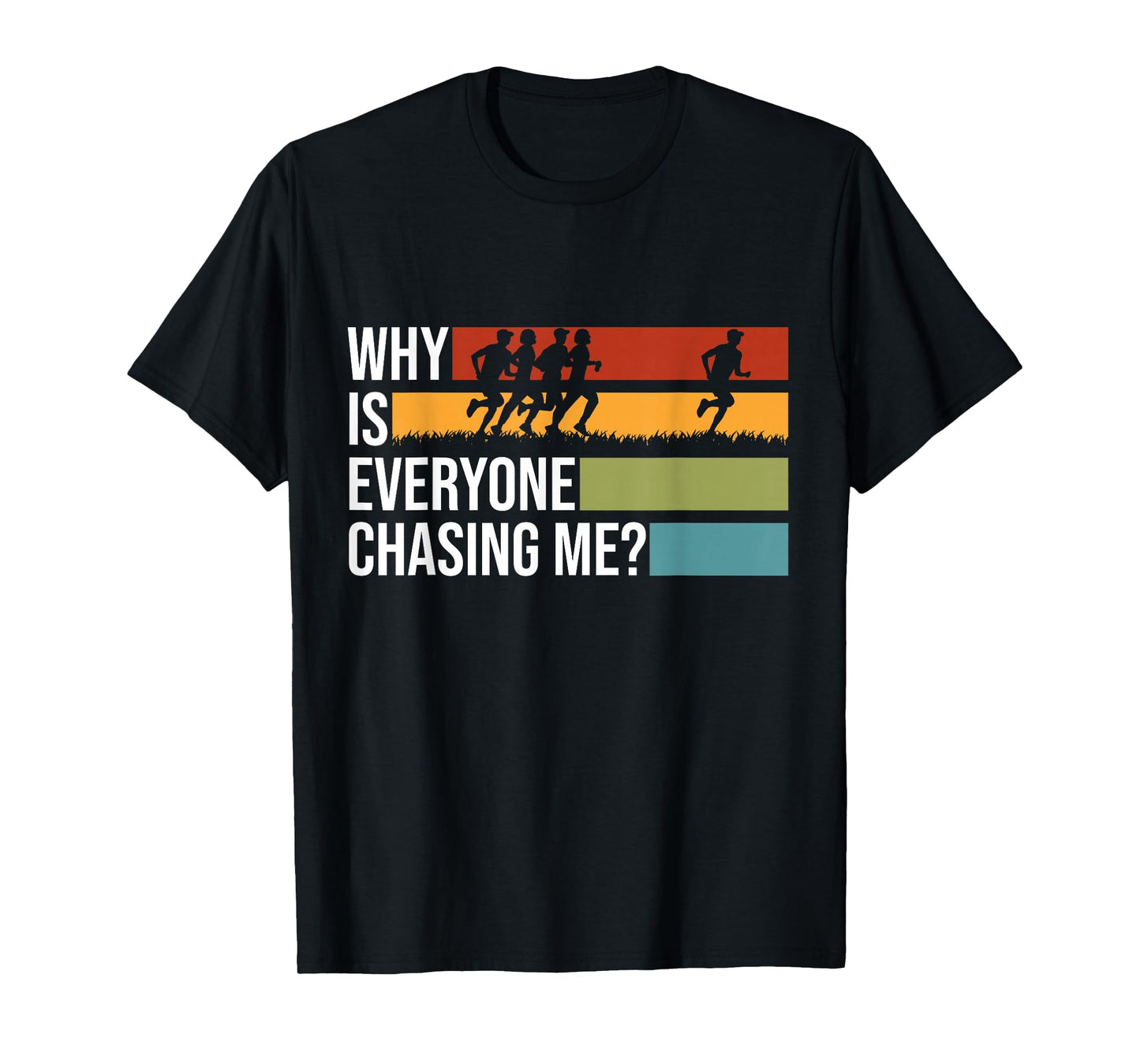 Why Is Everyone Chasing Me Track And Field XC Cross Country T-Shirt
