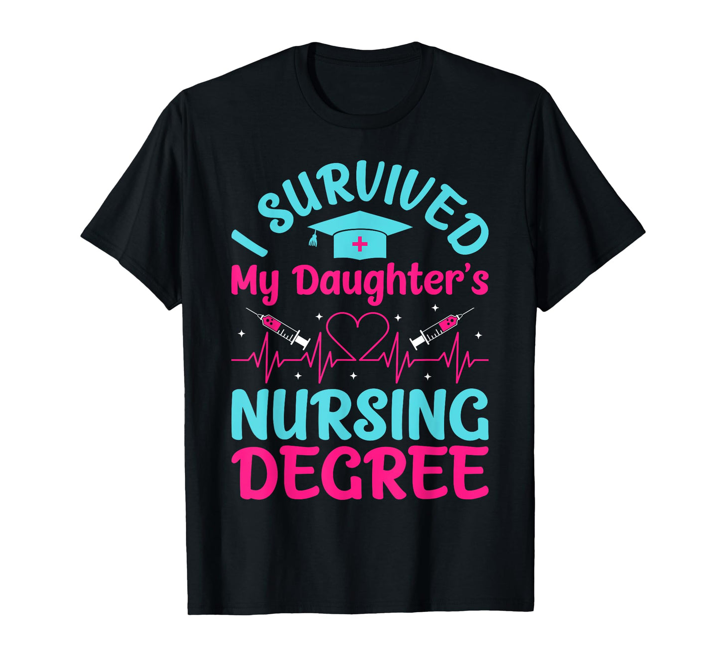 I Survived My Daughter's Nursing Degree T-Shirt