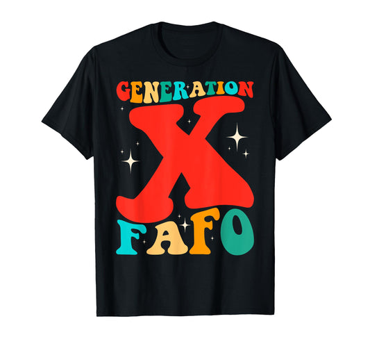 Generation X Funny FAFO 60s 70s Gen-Xers Sarcastic Gen X T-Shirt