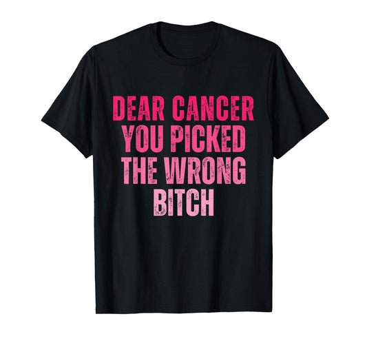 Dear Cancer You Picked The Wrong Bitch Pink Breast Cancer T-Shirt